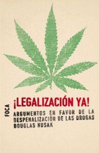 ¡LEGALIZACIÓN YA!. ARGUMENTOS A FAVOR DE LA DESPENALIZACIÓN DE LAS DROGAS | 9788495440471 | HUSAK, DOUGLAS