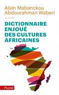 DICTIONNAIRE ENJOUÉ DES CULTURES AFRICAINES | 9782818506318 | MABANCKOU, ALAIN / WABERI, ABDOURAHMAN A.