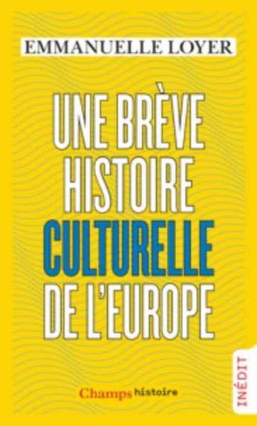 UNE BRÈVE HISTOIRE CULTURELLE DE L'EUROPE | 9782081409477 | LOYER, EMMANUELLE
