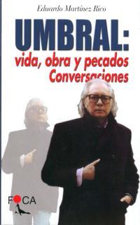 UMBRAL. VIDA, OBRA Y PECADOS. CONVERSACIONES | 9788495440143 | MARTÍNEZ RICO, EDUARDO