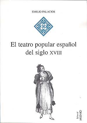 EL TEATRO POPULAR ESPAÑOL DEL SIGLO XVIII | 9788489790131 | PALACIOS FERNÁNDEZ, EMILIO