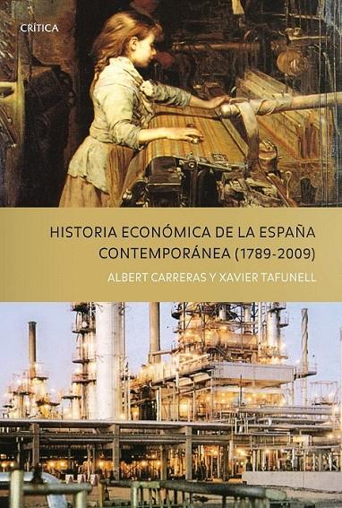 HISTORIA ECONÓMICA DE LA ESPAÑA CONTEMPÓRANEA (1789 - 2009) | 9788498921243 | ALBERT CARRERAS/XAVIER TAFUNELL