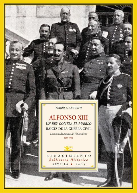 ALFONSO XIII. UN REY CONTRA EL PUEBLO | 9788484722212 | ANGOSTO, PEDRO LUIS