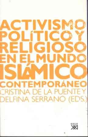 ACTIVISMO POLÍTICO Y RELIGIOSO EN EL MUNDO ISLÁMICO CONTEMPORÁNEO | 9788432312915