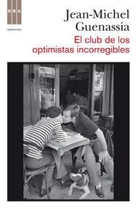 EL CLUB DE LOS OPTIMISTAS INCORREGIBLES | 9788498678284 | GUENASSIA, JEAN-MICHEL