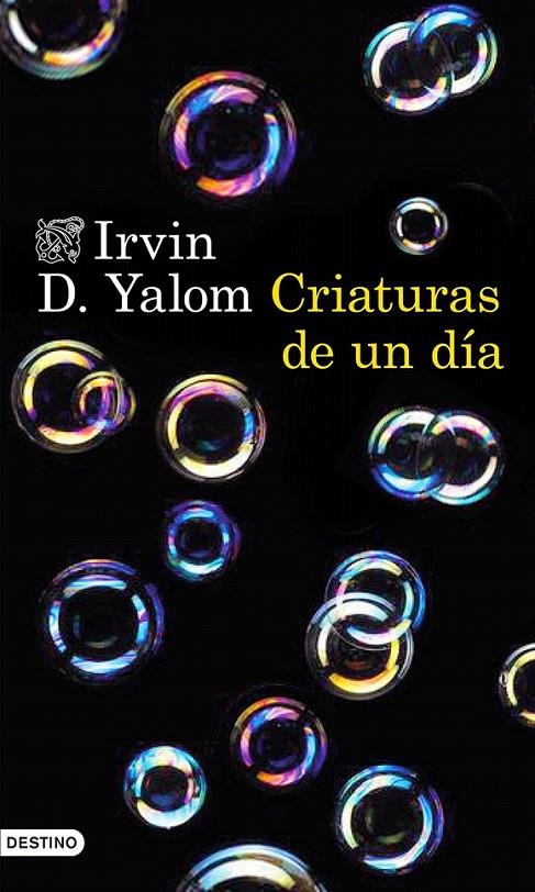 CRIATURAS DE UN DÍA | 9788423349296 | IRVIN D. YALOM