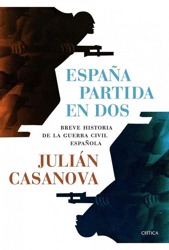 ESPAÑA PARTIDA EN DOS | 9788498924688 | JULIÁN CASANOVA