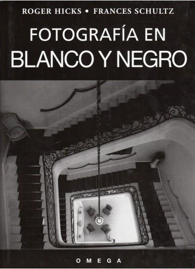 FOTOGRAFIA EN BLANCO Y NEGRO | 9788428211857 | HICKS, R./SCHULTZ, F.