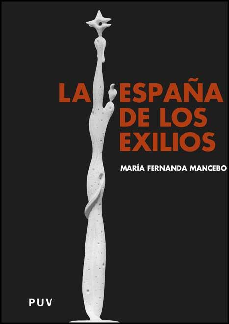 LA ESPAÑA DE LOS EXILIOS | 9788437068619 | MANCEBO ALONSO, M. FERNANDA
