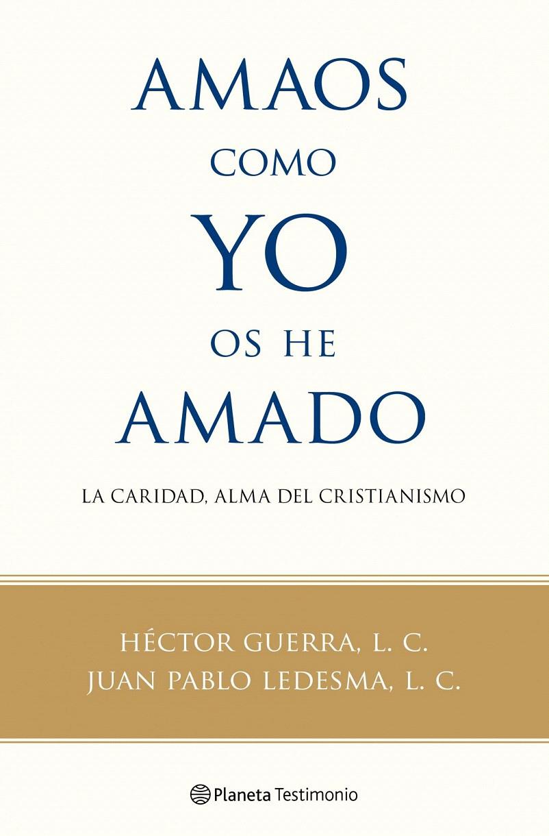 AMAOS COMO YO OS HE AMADO | 9788408100560 | HÉCTOR GUERRA, L. C./JUAN PABLO LEDESMA, L. C.