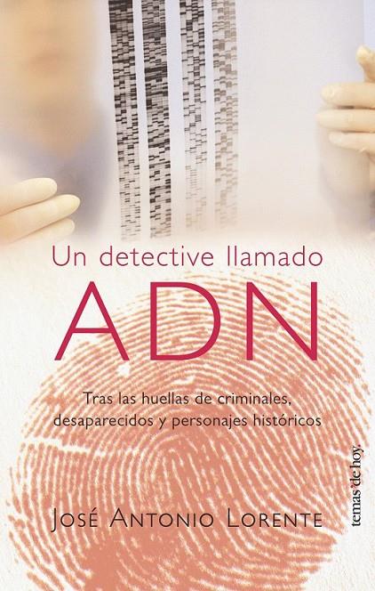 UN DETECTIVE LLAMADO ADN | 9788484603863 | JOSÉ ANTONIO LORENTE