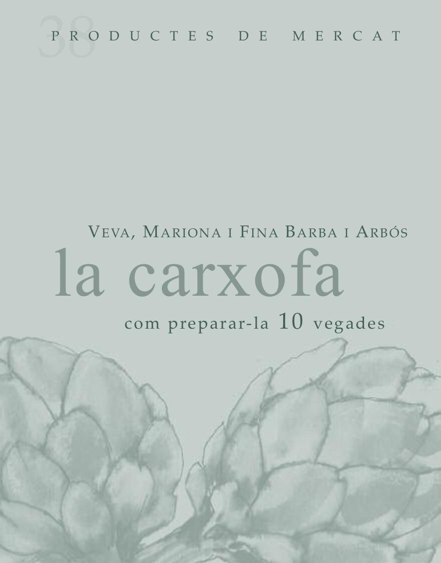 LA CARXOFA: COM PREPARAR-LA 10 VEGADES | 9788492607853 | BARBA I ALBÓS, VEVA/BARBA I ALBÓS, MARIONA/BARBA I ALBÓS, FINA