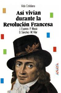 ASÍ VIVÍAN DURANTE LA REVOLUCIÓN FRANCESA | 9788420748238 | ESPINÓS SOLIVERES, JOSEFA/SÁNCHEZ, D.