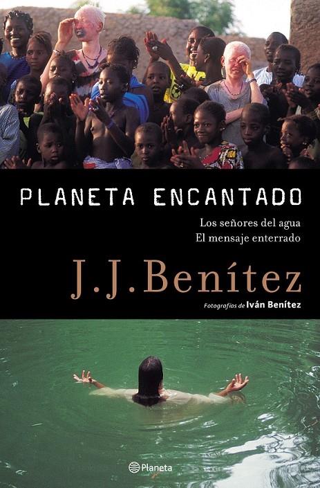 PLANETA ENCANTADO, 2. LOS SEÑORES DEL AGUA. EL MENSAJE ENTERRADO | 9788408050803 | J. J. BENÍTEZ