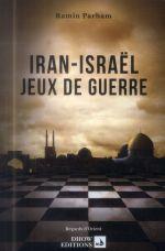 IRAN-ISRAËL - JEUX DE GUERRE | 9791093501017 | RAMIN PARHAM