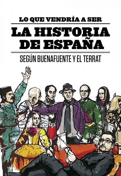 LO QUE VENDRÍA A SER LA HISTORIA DE ESPAÑA | 9788408094616 | ANDREU BUENAFUENTE/EL TERRAT