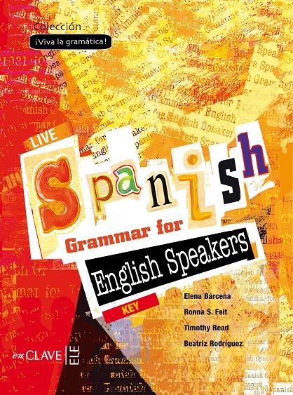 LIVE SPANISH GRAMMAR FOR ENGLISH SPEAKERS - KEY | 9782090343434 | BÁRCENA MADERA, ELENA/S. FEIT, RONNA/READ, TIMOTHY/RODRÍGUEZ LÓPEZ, BEATRIZ