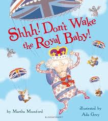 SHH! DON'T WAKE THE ROYAL BABY! | 9781408844632 | MUMFORD, MARTHA