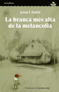 LA BRANCA MÉS ALTA DE LA MELANCOLIA | 9788418592591 | BADAL, J.L.
