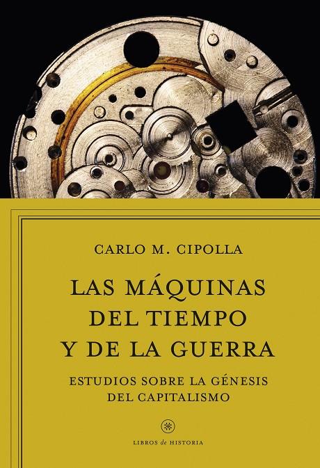 LAS MÁQUINAS DEL TIEMPO Y DE LA GUERRA | 9788416771745 | CARLO M. CIPOLLA