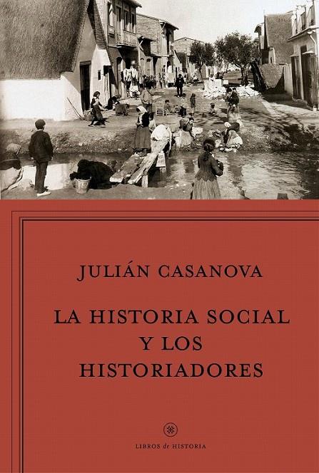 LA HISTORIA SOCIAL Y LOS HISTORIADORES | 9788498928037 | JULIÁN CASANOVA