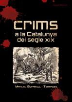 CRIMS A LA CATALUNYA DEL SEGLE XIX | 9788497913645 | MANUEL BOFARULL I TERRADES