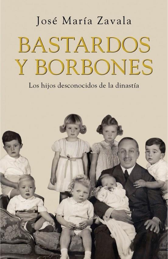 BASTARDOS Y BORBONES | 9788401389924 | ZAVALA,JOSE MARIA