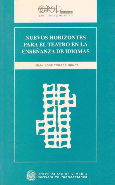 NUEVOS HORIZONTES PARA EL TEATRO EN LA ENSEÑANZA DE IDIOMAS | 9788482400518 | TORRES NÚÑEZ, JUAN JOSÉ