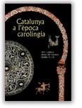 CATALUNYA A L'ÈPOCA CAROLÍNGIA. ART I CULTURA ABANS DEL ROMÀNIC (SEGLES IX I X) | 9788480430609