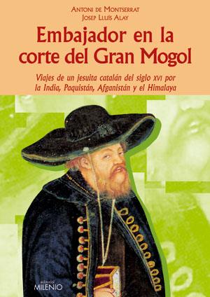 EMBAJADOR EN LA CORTE DEL GRAN MOGOL | 9788497431750 | DE MONTSERRAT, ANTONI/ALAY, JOSEP LLUIS
