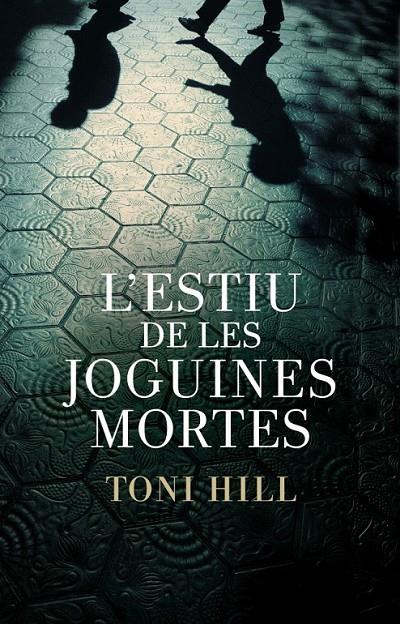 L'ESTIU DE LES JOGUINES MORTES | 9788401387982 | HILL,TONI