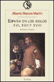 ESPAÑA EN LOS SIGLOS XVI, XVII Y XVIII | 9788484320227 | ALBERTO MARCOS MARTÍN