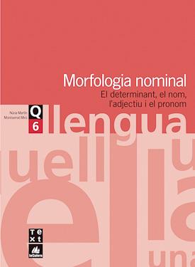 QUADERN DE LLENGUA 6: MORFOLOGIA NOMINAL | 9788441203037 | MARTÍN, NÚRIA/MIRÓ, MONTSERRAT