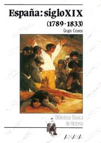 ESPAÑA: SIGLO XIX (1789-1833) | 9788420740164 | GRUPO CRONOS
