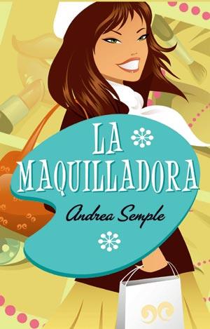 LA  MAQUILLADORA | 9788498004526 | SEMPLE, ANDREA