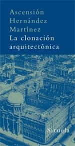 LA CLONACIÓN ARQUITECTÓNICA | 9788498410693 | HERNÁNDEZ MARTÍNEZ, ASCENSIÓN