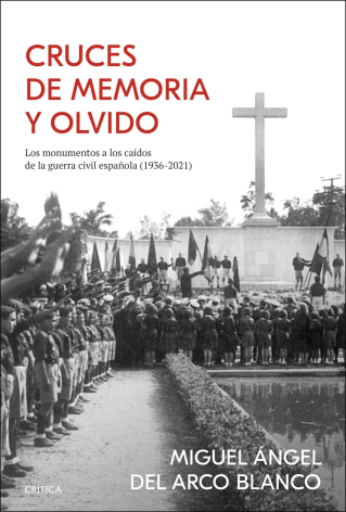 presentació del llibre "Cruces de memoria y olvido, Los monumentos a los caídos de la guerra civil española (1936-2021) " de Miguel Ángel del Arco Blanco, editorial Crítica - 