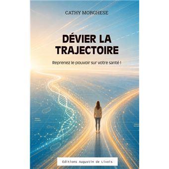 Présentation du livre "Dévier la trajectoire : Reprenez le pouvoir sur votre santé" de Cathy Morghese - 