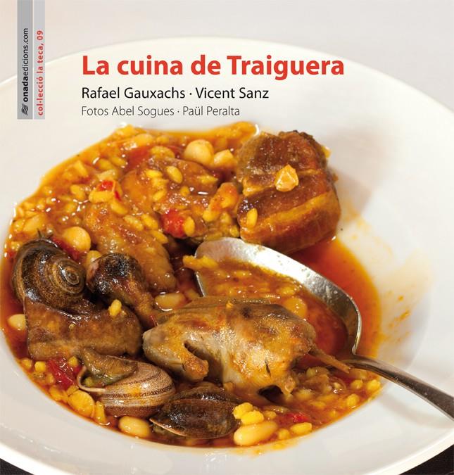 LA CUINA DE TRAIGUERA | 9788415896012 | GAUXACHS NÀQUER, RAFAEL/SANZ ARNAU, VICENT