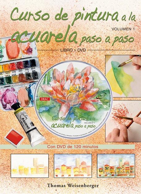 CURSO DE PINTURA A LA ACUARELA PASO A PASO. LIBRO Y DVD. | 9788496777330 | WEISENBERGER, THOMAS
