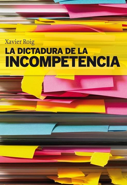 LA DICTADURA DE LA INCOMPETENCIA | 9788498750553 | XAVIER ROIG