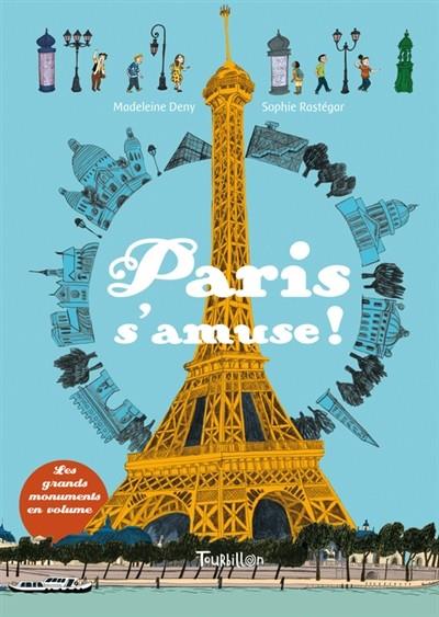PARIS S'AMUSE ! : LES GRANDS MONUMENTS EN VOLUME | 9782848018805 | DENY, MADELEINE
