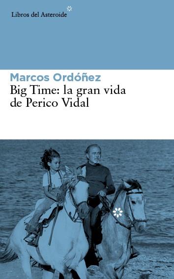 BIG TIME: LA GRAN VIDA DE PERICO VIDAL | 9788416213030 | MARCOS ORDÓÑEZ DIVI