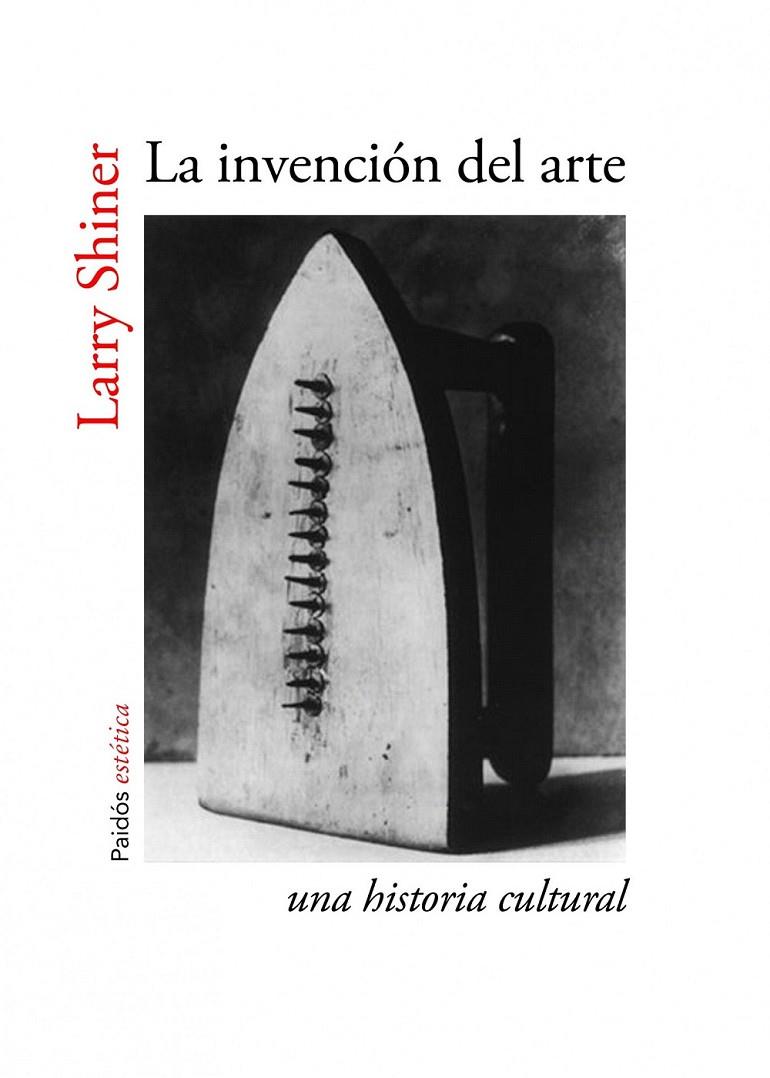 LA INVENCIÓN DEL ARTE | 9788449329920 | LARRY SHINER