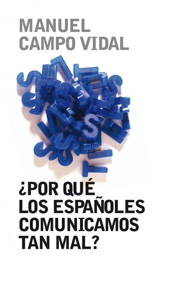 ¿POR QUÉ LOS ESPAÑOLES COMUNICAMOS TAN MAL? | 9788401379857 | CAMPO VIDAL,MANUEL
