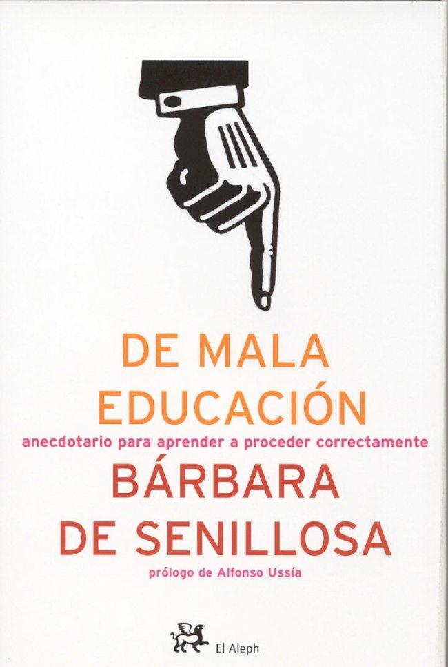 DE MALA EDUCACIÓN | 9788476697214 | BÁRBARA DE SENILLOSA