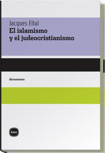 EL ISLAMISMO Y EL JUDEOCRISTIANISMO | 9788496859227 | ELLUL, JACQUES/BESANÇON, ALAIN
