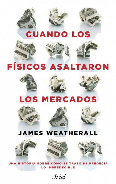 CUANDO LOS FÍSICOS ASALTARON LOS MERCADOS | 9788434411937 | JAMES OWEN WEATHERALL
