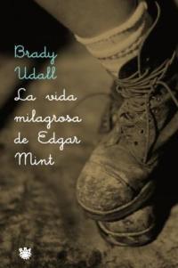 LA VIDA MILAGROSA DE EDGARD MINT | 9788479018207 | UDALL, BRADY