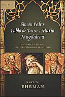 SIMÓN PEDRO, PABLO DE TARSO Y MARÍA MAGDALENA | 9788484328896 | BART D. EHRMAN